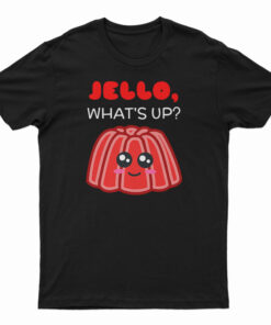 Jello What's Up Cute Gelatin Pun T-Shirt