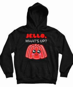 Jello What's Up Cute Gelatin Pun Hoodie