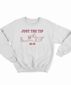 Just The Tip 36-35 Sweatshirt