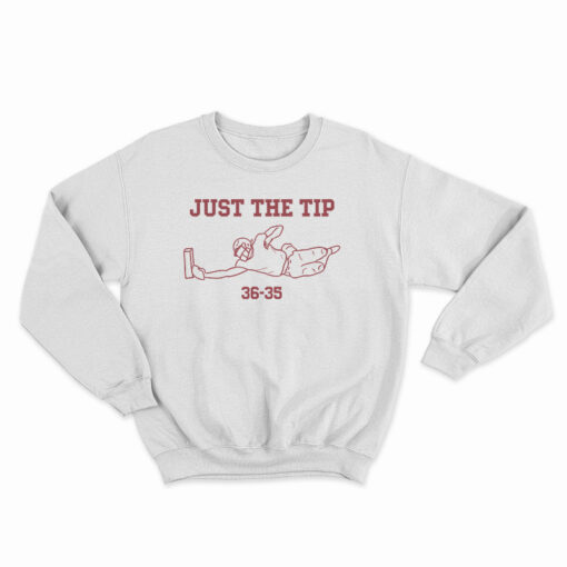 Just The Tip 36-35 Sweatshirt