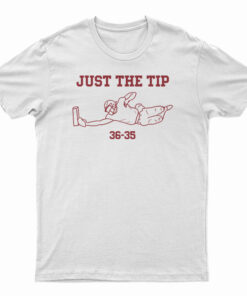 Just The Tip 36-35 T-Shirt