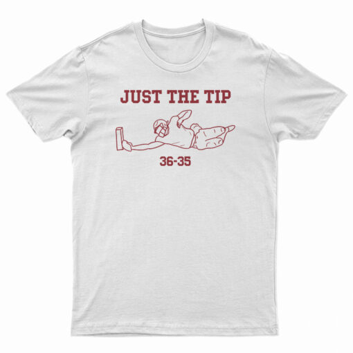 Just The Tip 36-35 T-Shirt