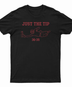 Just The Tip 36-35 T-Shirt