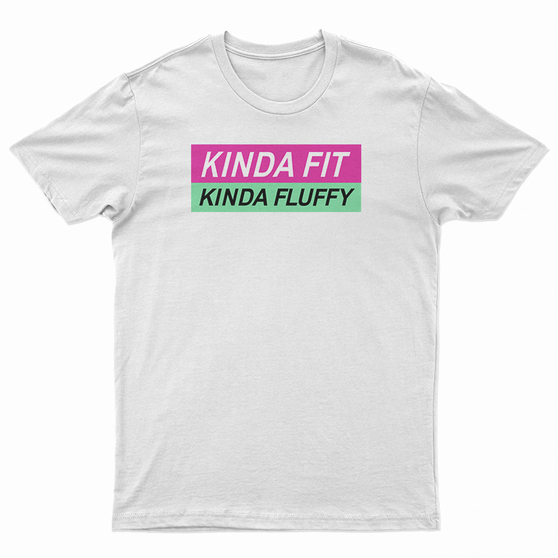 Kinda Fit Kinda Fluffy T-Shirt