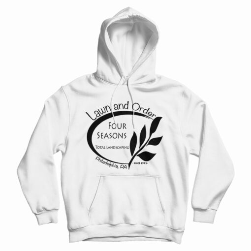 Lawn And Order Four Seasons Landscaping Hoodie