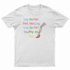 Leg So Hot Hot Hot Leg Leg So Hot You Fry An Egg T-Shirt