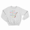 Leg So Hot Hot Hot Leg Leg So Hot You Fry An Egg Sweatshirt