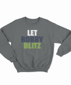 Let Bobby Blitz Sweatshirt