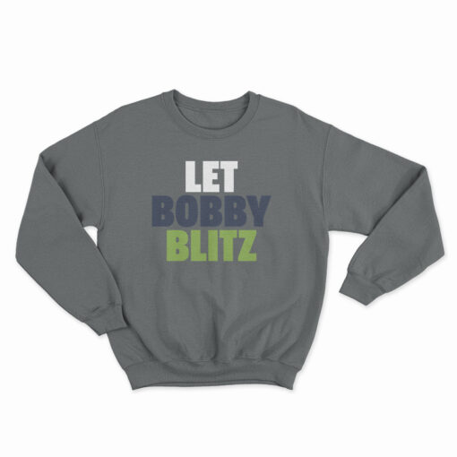 Let Bobby Blitz Sweatshirt