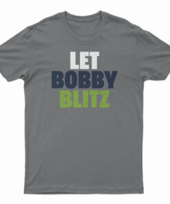 Let Bobby Blitz T-Shirt