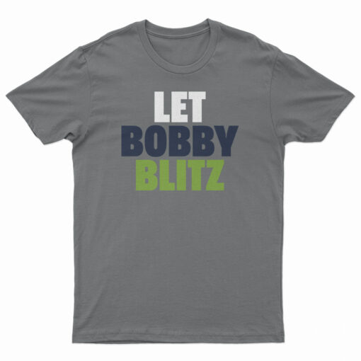Let Bobby Blitz T-Shirt