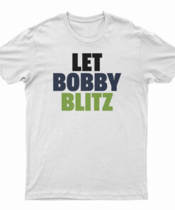 Let Bobby Blitz T-Shirt