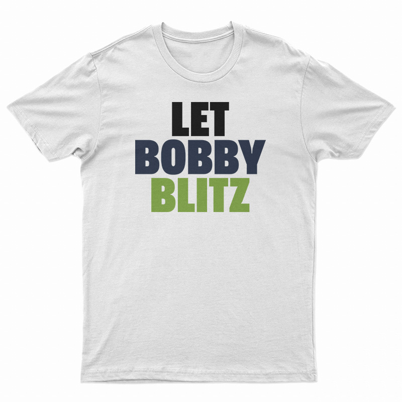 Let Bobby Blitz T-Shirt