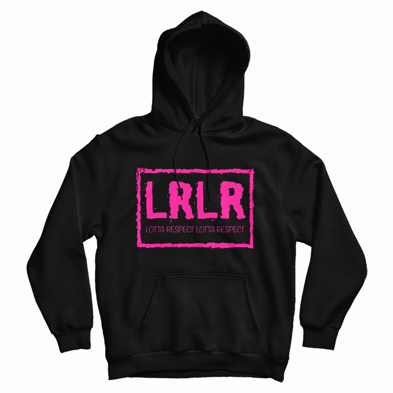 LRLR Lotta Respect Lotta Respect Hoodie