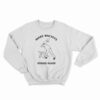 Make Racists Afraid Again Sweatshirt