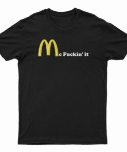 Mc fuckin' It McDonald Logo Parody T-Shirt