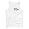 Me I’m Finally Happy Life Lol Wait A Sec Tank Top