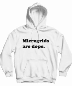 Microgrids Are Dope Hoodie