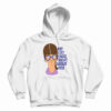 My Cat Was Right About You Hoodie