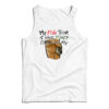 My Kids Think I Have Money Coming Out My Ass Tank Top
