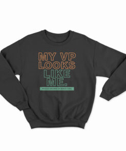 My VP Looks Like Me Sweatshirt
