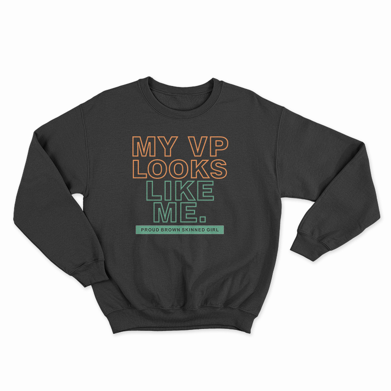 My VP Looks Like Me Sweatshirt