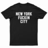 New York Fuckin City T-Shirt
