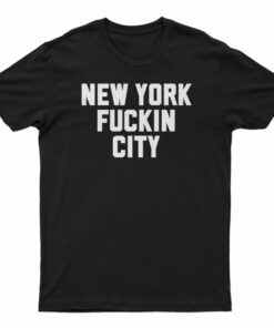 New York Fuckin City T-Shirt