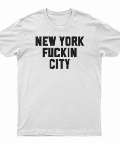 New York Fuckin City T-Shirt