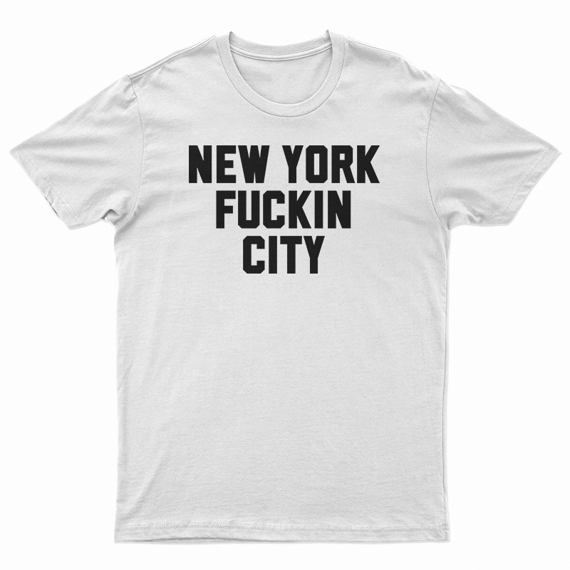 New York Fuckin City T-Shirt
