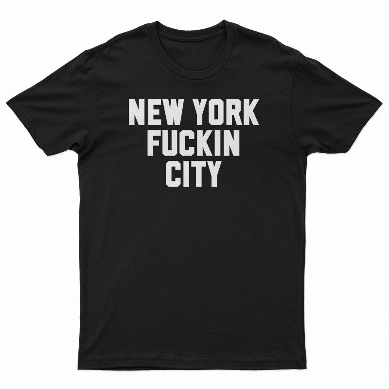 New York Fuckin City T-Shirt