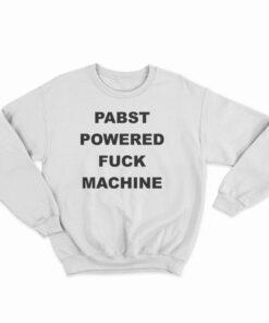 PABST Powered Fuck Machine Sweatshirt
