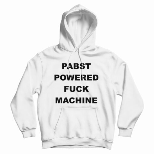 PABST Powered Fuck Machine Hoodie