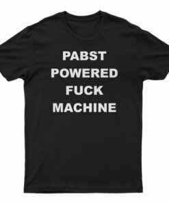 PABST Powered Fuck Machine T-Shirt