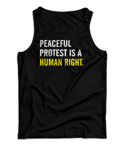 Peaceful Protest Is A Human Right Tank Top