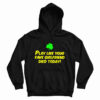 Play Like Your Fake Girlfriend Died Today Hoodie