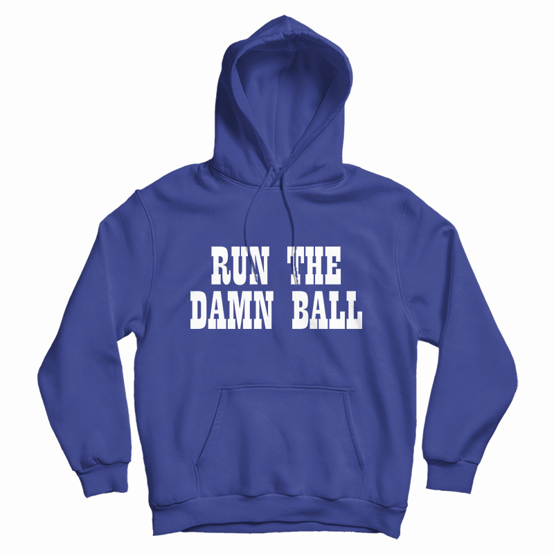Run The Damn Ball Hoodie