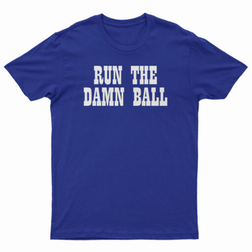 Run The Damn Ball T-Shirt