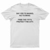 Say Yes To Masks No To Bras T-Shirt