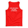 She Belong To The Streets Tank Top