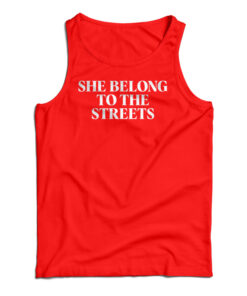 She Belong To The Streets Tank Top