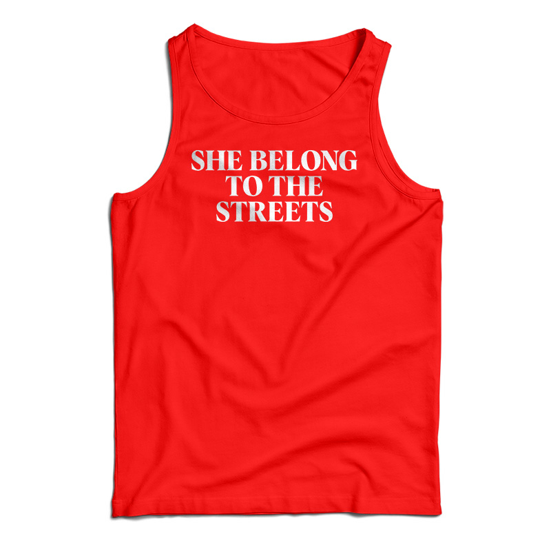 She Belong To The Streets Tank Top