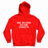 She Belong To The Streets Hoodie