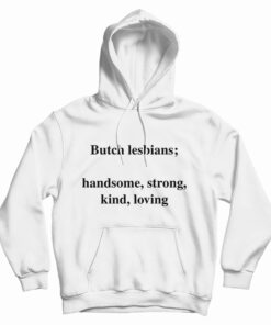 Skuggnas Butch Lesbians Handsome Strong Kind Loving Hoodie