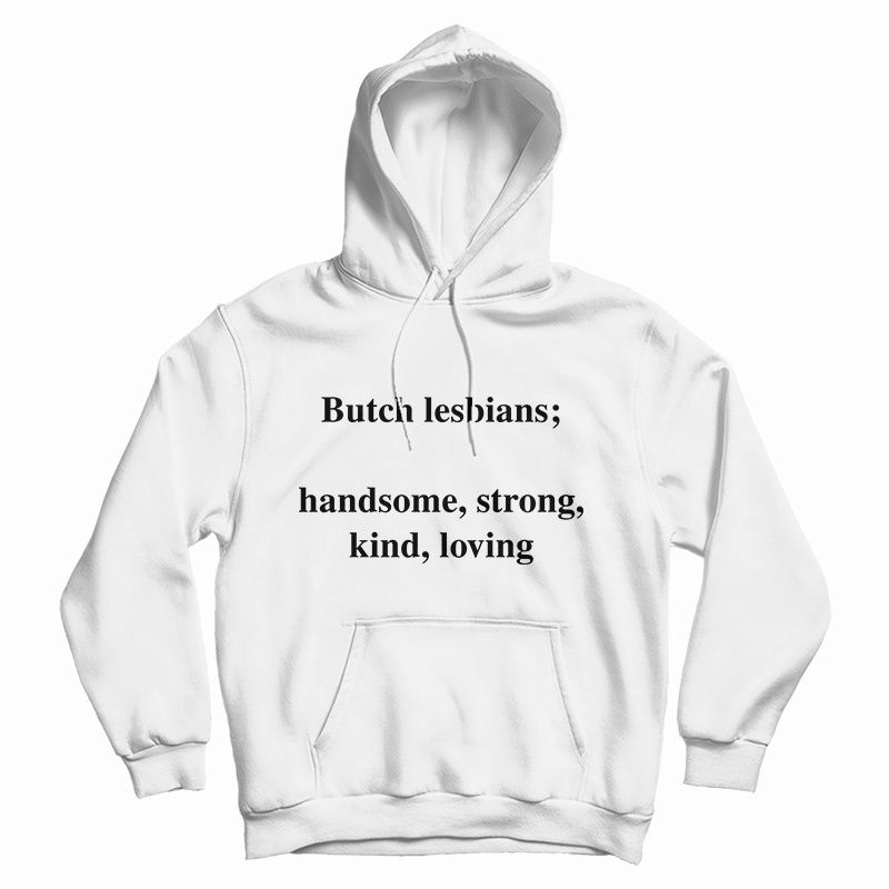 Skuggnas Butch Lesbians Handsome Strong Kind Loving Hoodie
