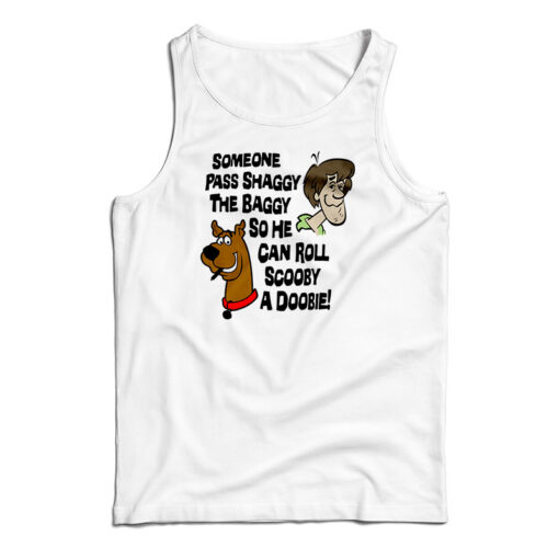 Someone Pass Shaggy The Baggy So He Can Roll Scooby A Doobie Tank Top