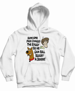 Someone Pass Shaggy The Baggy So He Can Roll Scooby A Doobie Hoodie