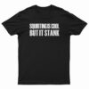 Squirting Is Cool But It Stank T-Shirt