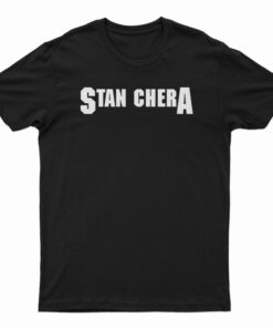 Stan Chera T-Shirt