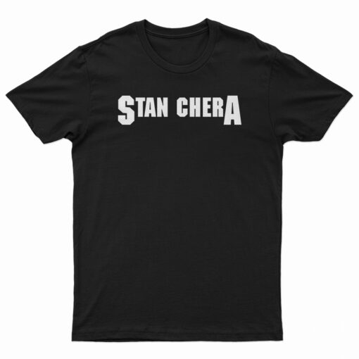 Stan Chera T-Shirt